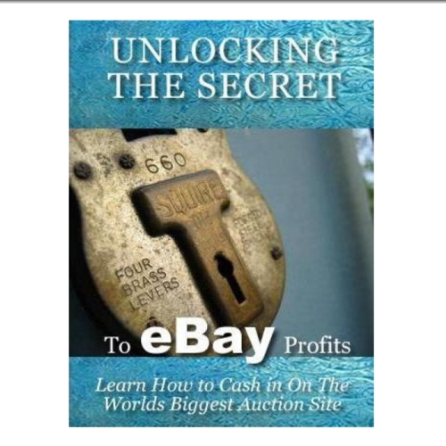 Product picture Unlocking The Secret To ebay Profits